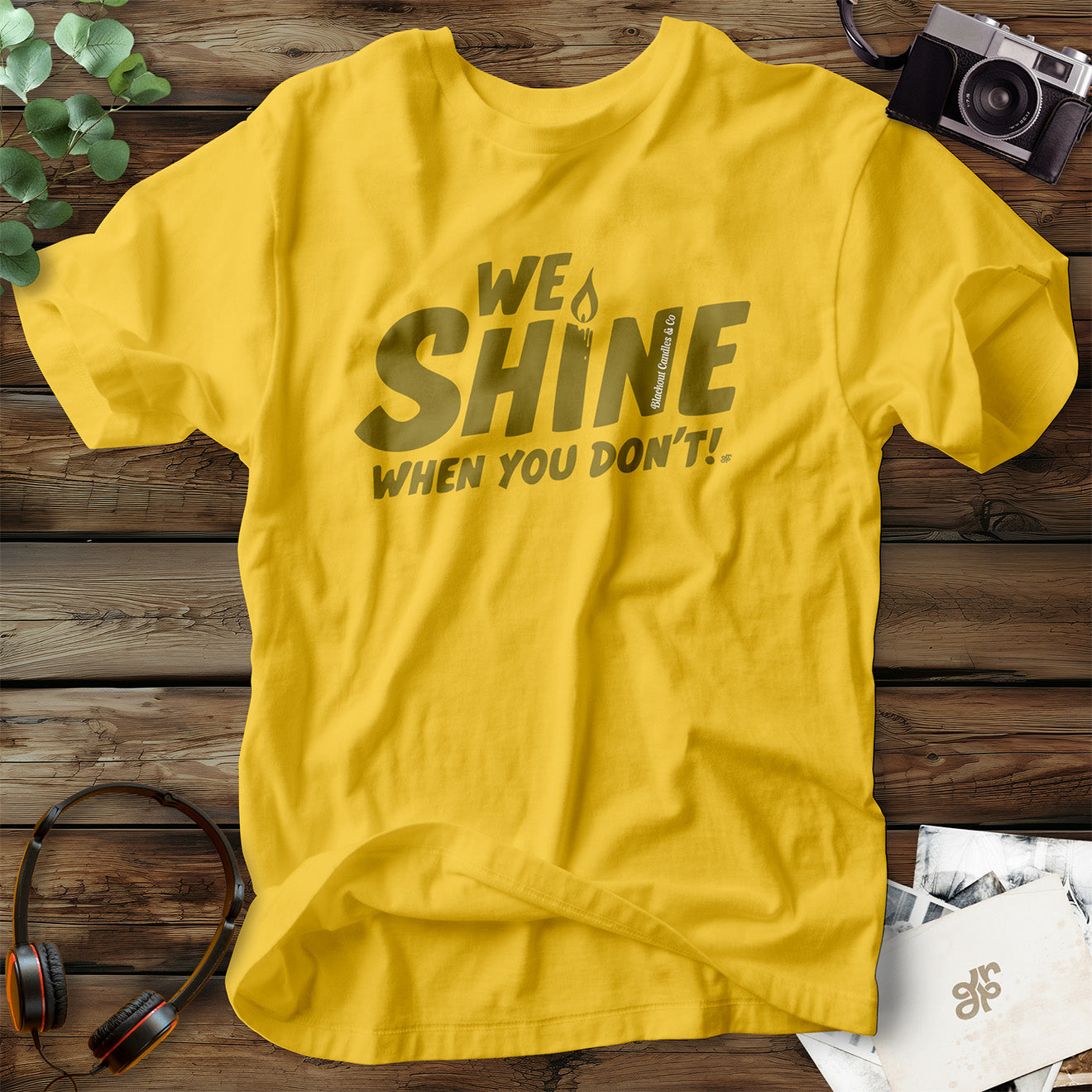 We Shine When You Don't! T-Shirt