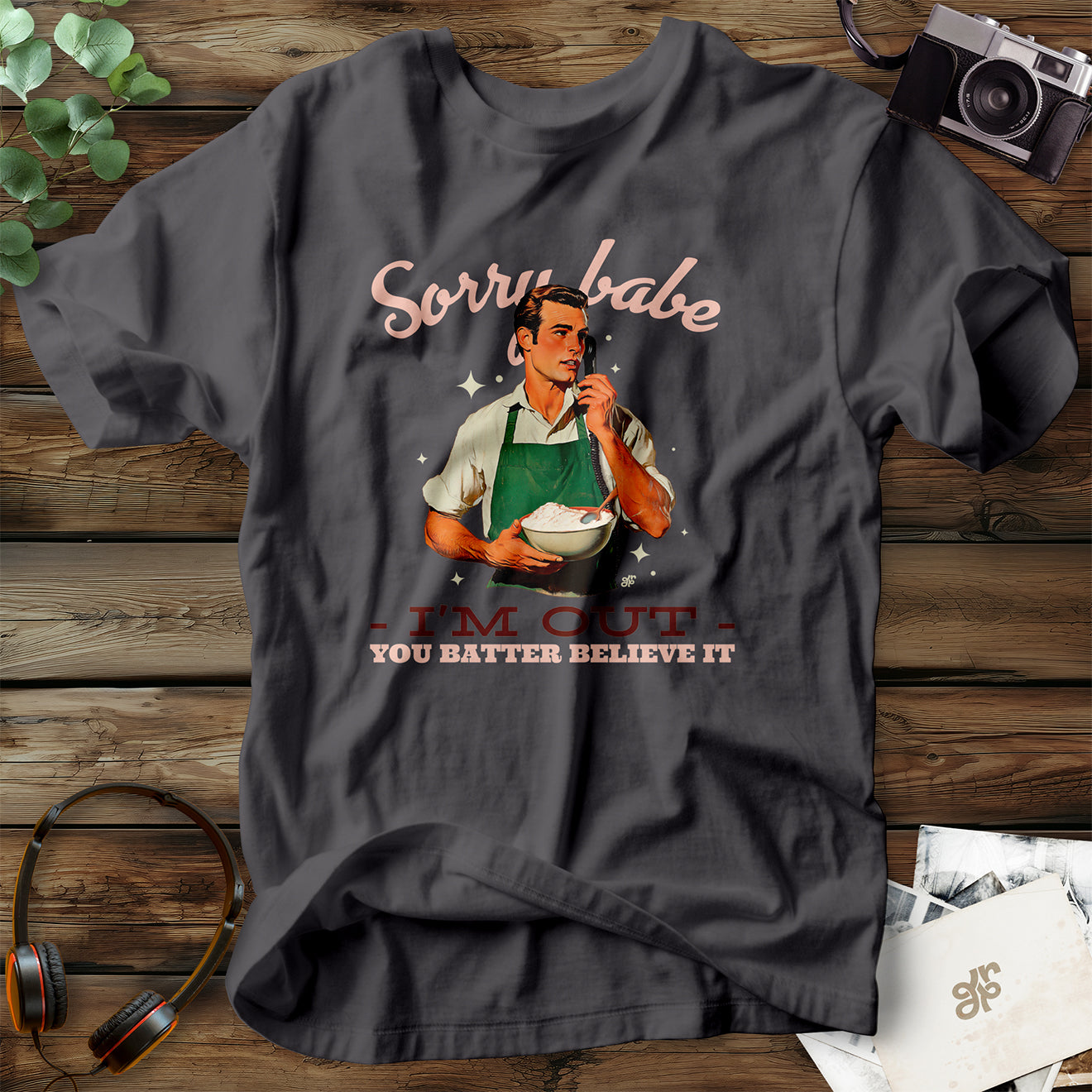 Sorry Babe T-Shirt