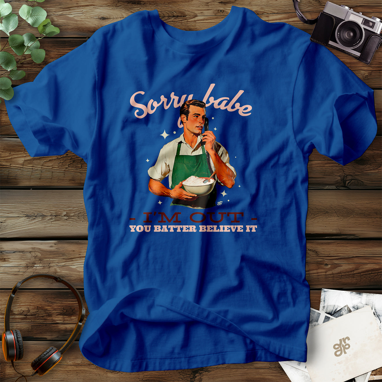 Sorry Babe T-Shirt