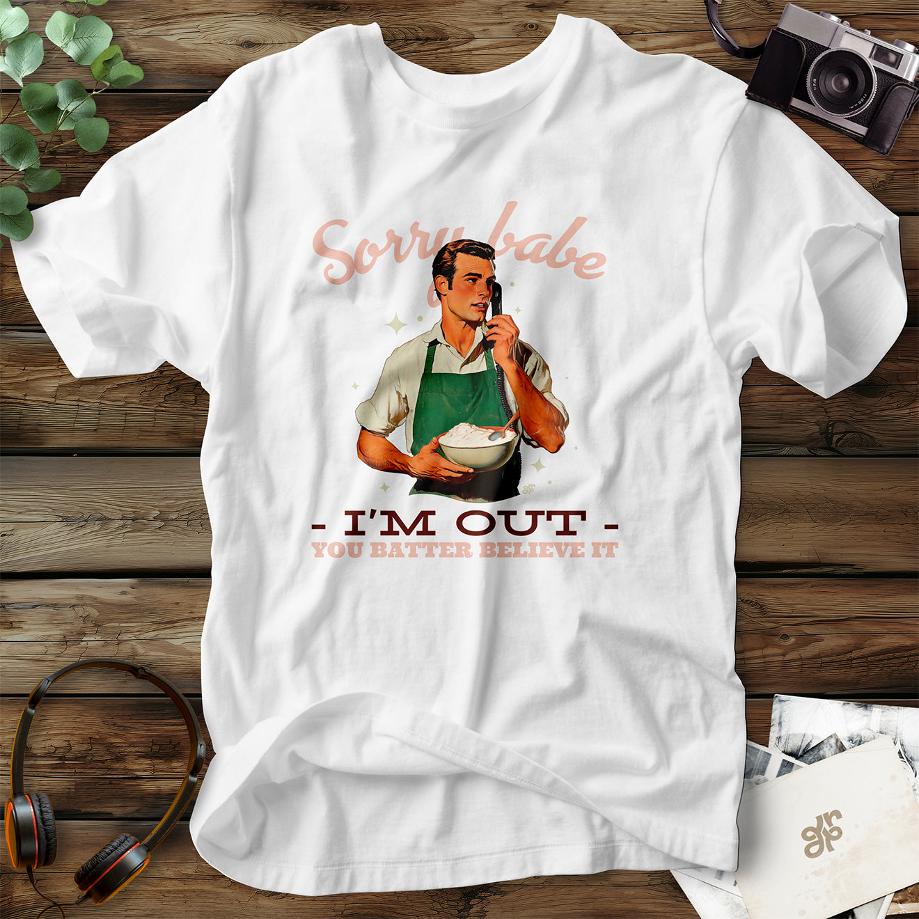 Sorry Babe T-Shirt